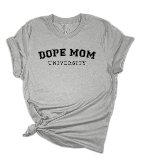 DOPE MOM UNIVERSITY Tee